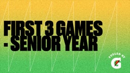 First 3 Games - Senior Year