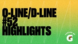 O-Line/D-Line #52 Highlights 
