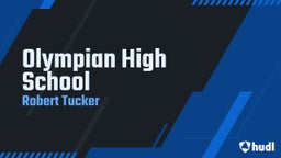 Robert Tucker iii's highlights Olympian High School