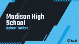 Robert Tucker iii's highlights Madison High School