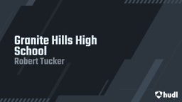 Robert Tucker iii's highlights Granite Hills High School