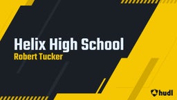 Robert Tucker iii's highlights Helix High School
