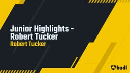 Junior Highlights - Robert Tucker