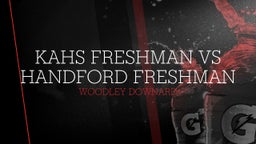 KAHS freshman vs Handford freshman