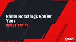 Blake Hesslings Senior Year 