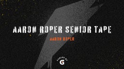 Aaron Roper Senior Tape