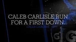 Caleb Carlisle run for a first down.