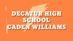 Caden Williams's highlights Decatur High School