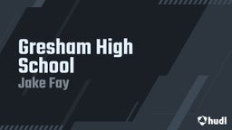 Jake Fay's highlights Gresham High School