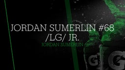 Jordan Sumerlin  #68 /LG/ Jr. 