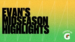 Evan’s midseason highlights