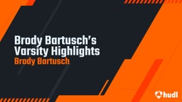 Brody Bartusch’s Varsity Highlights 