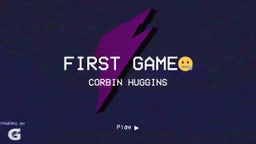 Corbin Huggins's highlights First Game??