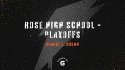 Chance Brown's highlights Rose High School - Playoffs
