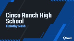 Timothy Nash's highlights Cinco Ranch High School