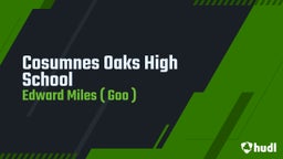 Edward Miles ( goo )'s highlights Cosumnes Oaks High School