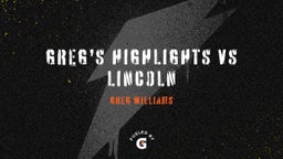 Greg’s highlights vs Lincoln 