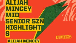 Alijah Mincey Mid Senior Szn Highlights