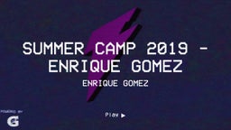 Enrique Gomez's highlights Summer Camp 2019 - Enrique Gomez