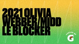 2021 Olivia Webber/Middle Blocker