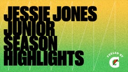 Jessie Jones Junior Season Highlights
