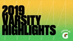 2019 Varsity Highlights 