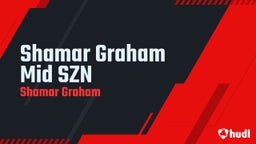 Shamar Graham Mid SZN