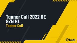 Tanner Call 2022 DE SZN HL
