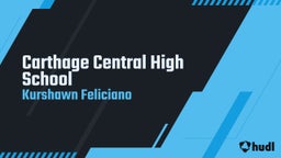 Kurshawn Feliciano's highlights Carthage Central High School