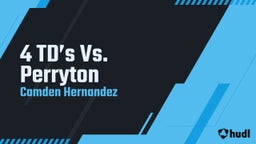 Camden Hernandez's highlights 4 TD’s Vs. Perryton