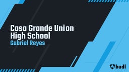 Gabriel Reyes's highlights Casa Grande Union High School