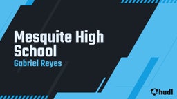 Gabriel Reyes's highlights Mesquite High School