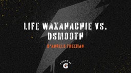 D'angelo Freeman's highlights Life Waxahachie vs. Dsmooth