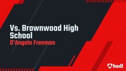 D'angelo Freeman's highlights Vs. Brownwood High School 