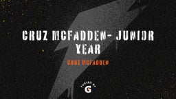 Cruz McFadden- Junior Year