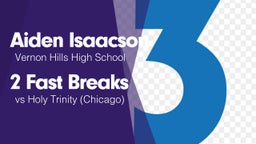 2 Fast Breaks vs Holy Trinity (Chicago)