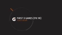 First 3 games (Fr.Yr)
