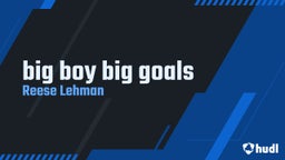 big boy big goals