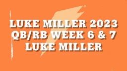 Luke Miller 2023 QB/RB Week 6 & 7