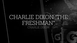 Charlie Dixon 'The Freshman"