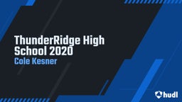 Cole Kesner's highlights ThunderRidge High School 2020