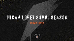 Micah Lopez Soph. Season