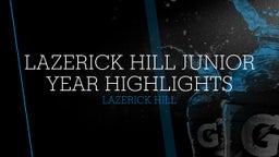 Lazerick Hill Junior Year Highlights 