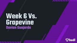 Davian Guajardo's highlights Week 6 Vs. Grapevine