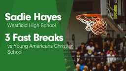 3 Fast Breaks vs Young Americans Christian School