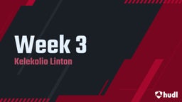 Kelekolio Linton's highlights Week 3