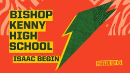Isaac Begin's highlights Bishop Kenny High School