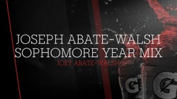 Joseph Abate-Walsh Sophomore Year Mix