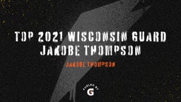 top 2021 Wisconsin guard Jakobe Thompson