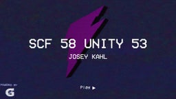 Josey Kahl's highlights SCF 58   UNITY 53